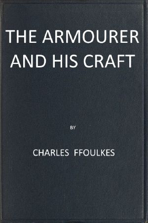 [Gutenberg 60767] • The armourer and his craft from the XIth to the XVIth century